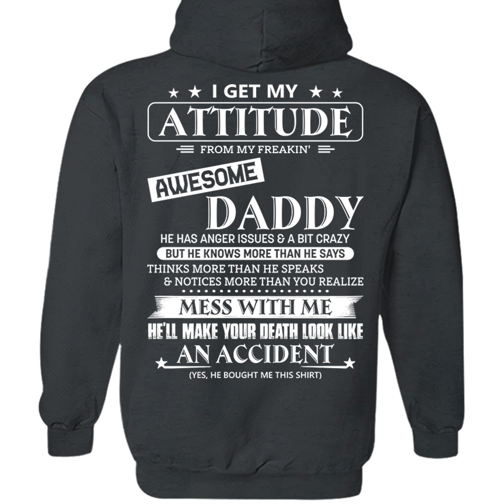 I Get My Attitude From My Freakin' Awesome Daddy Shirt
