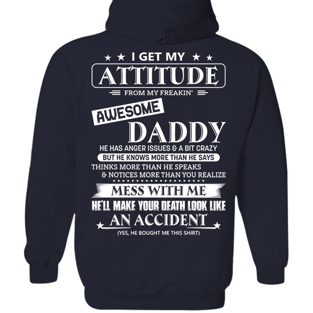 I Get My Attitude From My Freakin' Awesome Daddy Shirt
