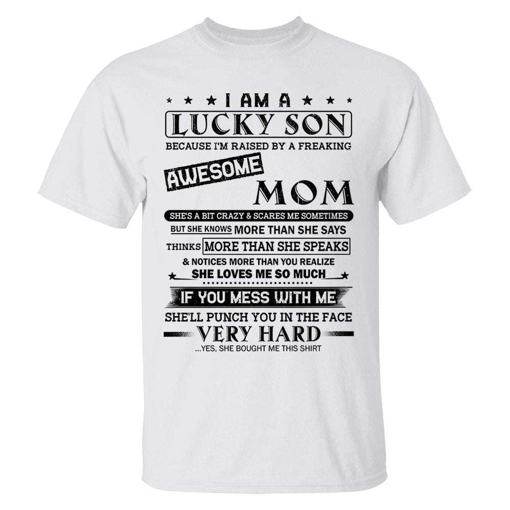 I Am A Lucky Son Because I’m Raised By A Freaking Awesome Mom Shirt Perfect Gift For Son From Mom