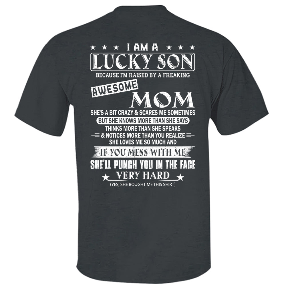 I Am A Lucky Son Because I’m Raised By A Freaking Awesome Mom Shirt Shirt Perfect Gift For Son From Mom