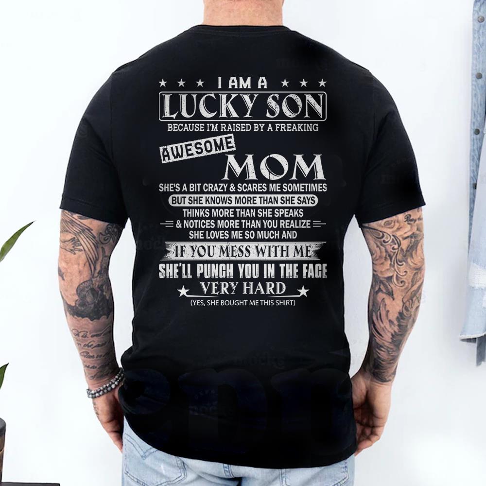 I Am A Lucky Son Because I’m Raised By A Freaking Awesome Mom Shirt Shirt Perfect Gift For Son From Mom