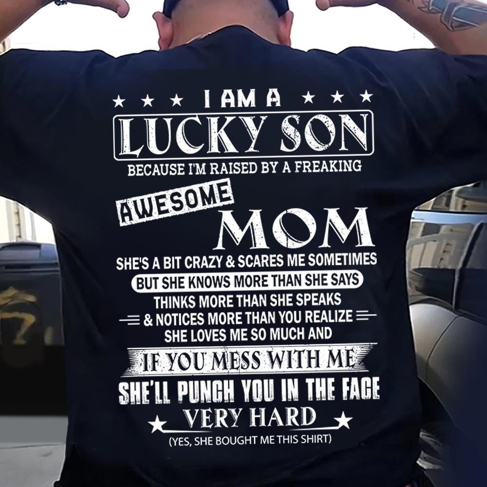 I Am A Lucky Son Because I’m Raised By A Freaking Awesome Mom Shirt Shirt Perfect Gift For Son From Mom