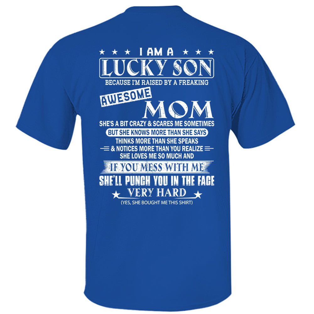 I Am A Lucky Son Because I’m Raised By A Freaking Awesome Mom Shirt Shirt Perfect Gift For Son From Mom