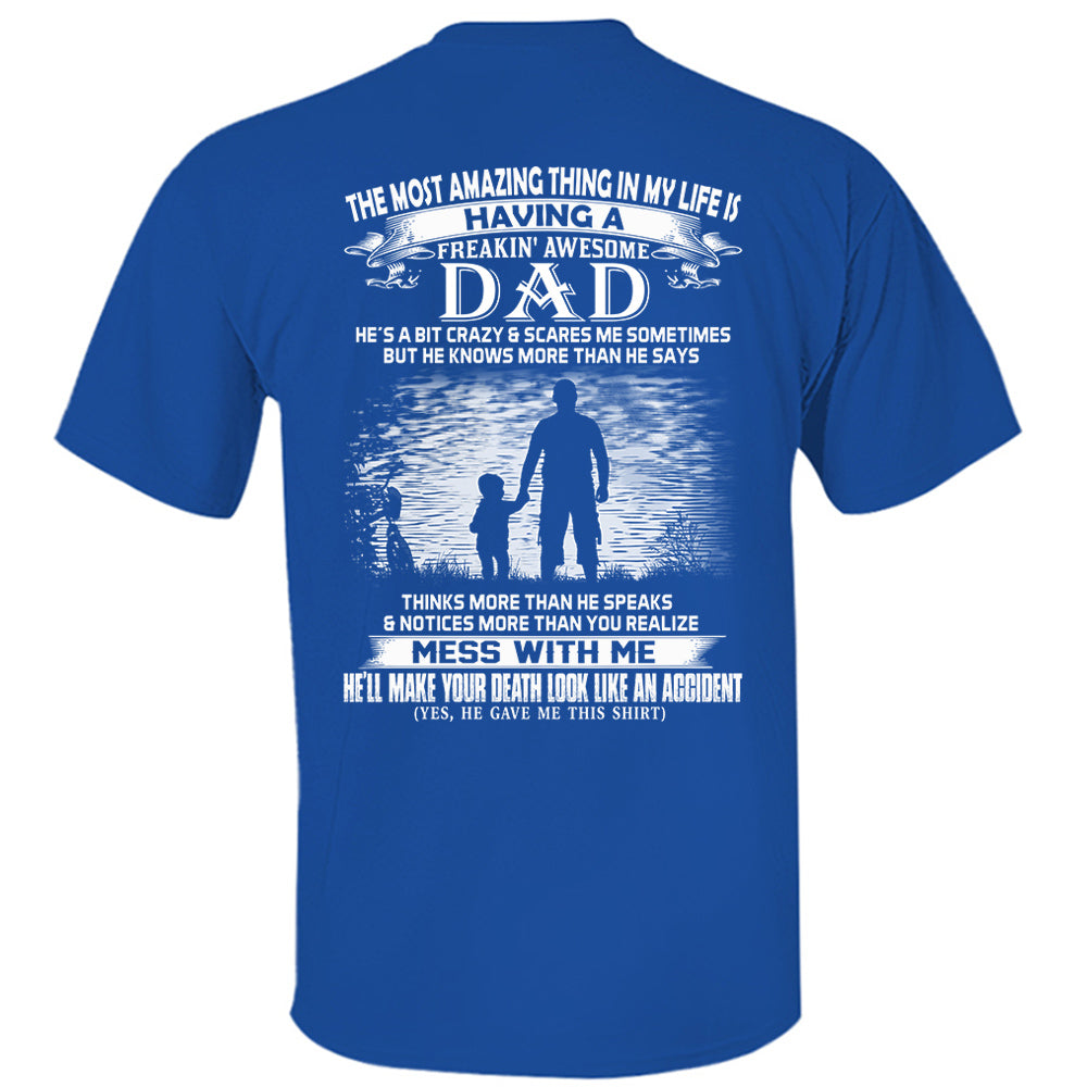 The Most Amazing Thing In My Life Is Having A Freakin' Awesome Dad Shirt Perfect Gift For Daughter