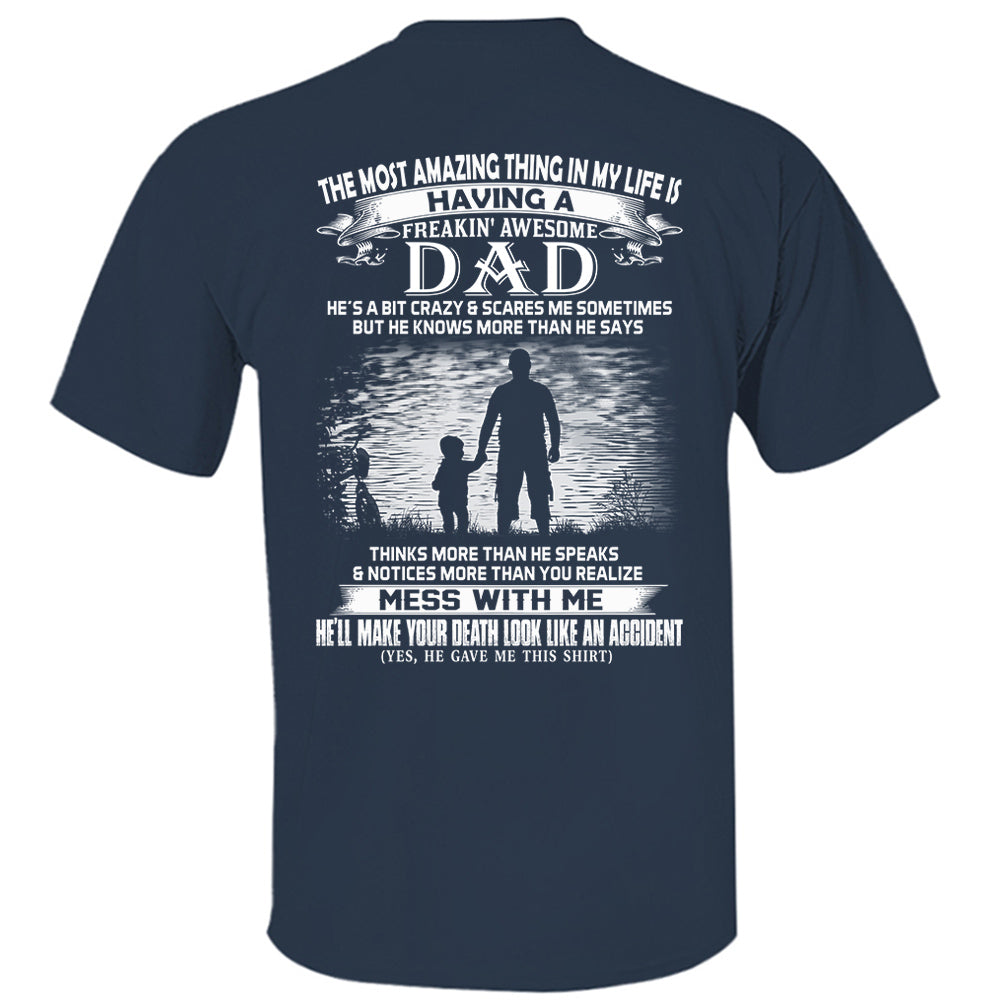 The Most Amazing Thing In My Life Is Having A Freakin' Awesome Dad Shirt Perfect Gift For Daughter