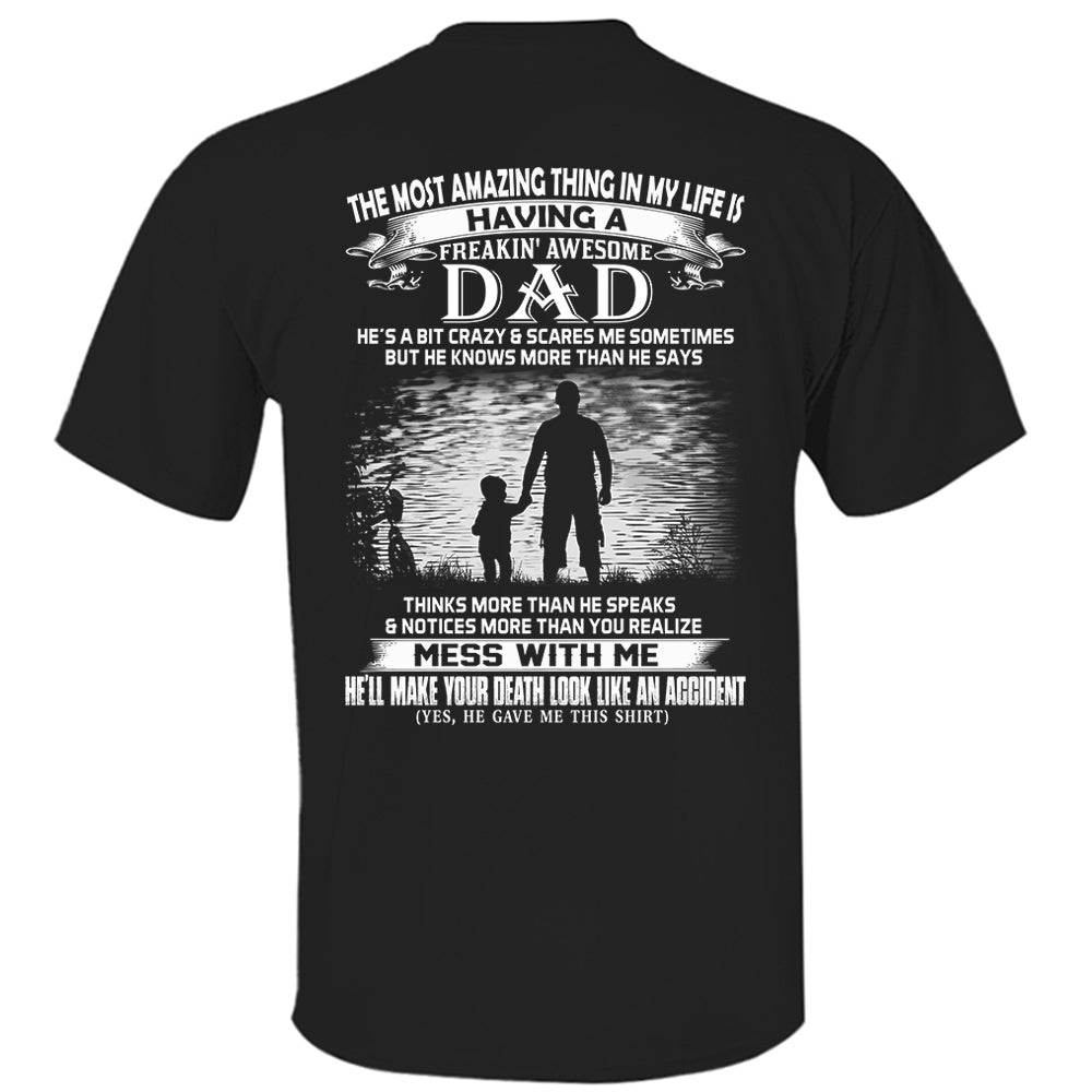 The Most Amazing Thing In My Life Is Having A Freakin' Awesome Dad Shirt Perfect Gift For Daughter