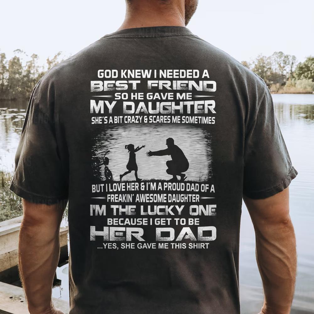 God Gave Me My Best Friend My Daughter Shirt Perfect Gift For Dad
