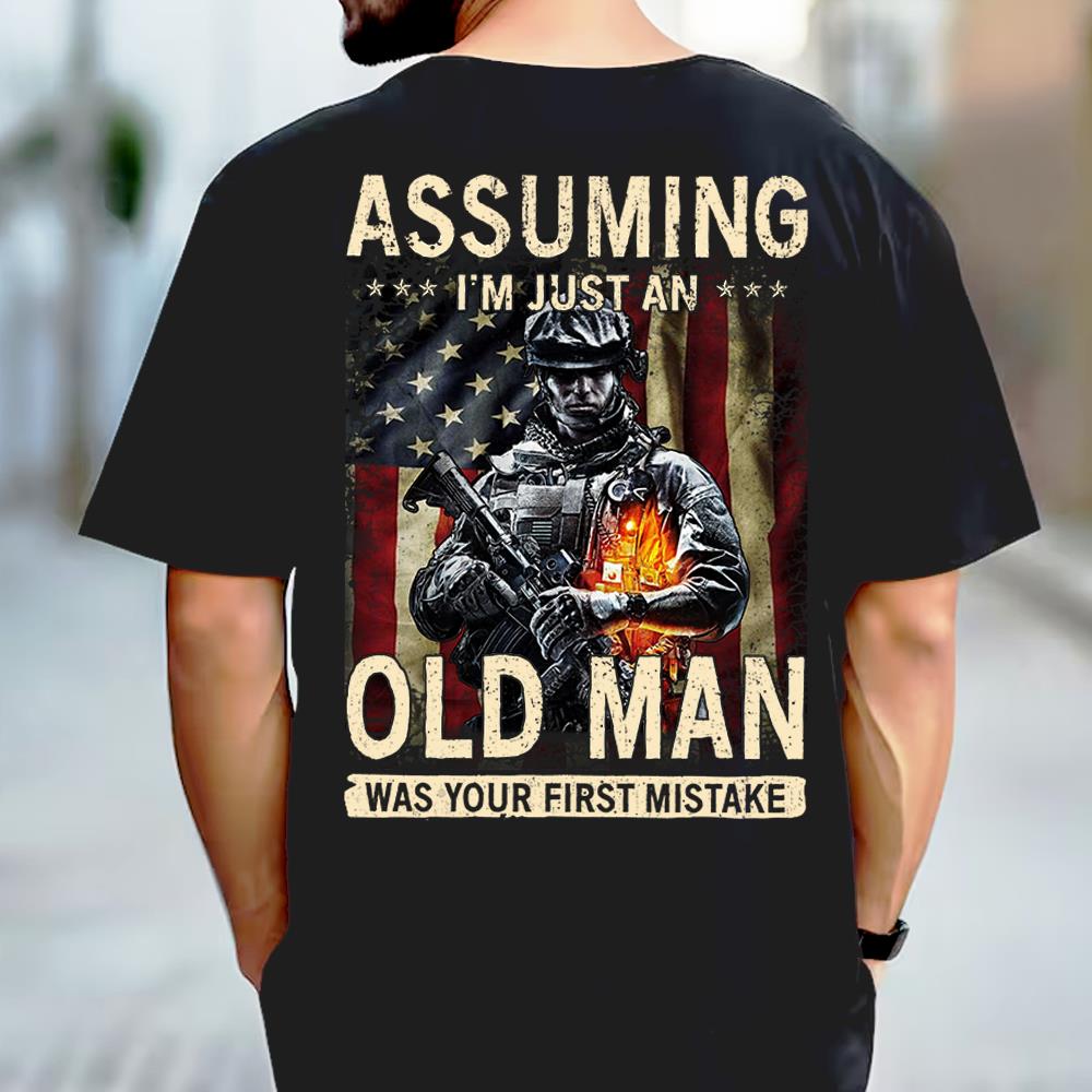 Assuming I'm Just An Old Man Was Your First Mistake Shirt