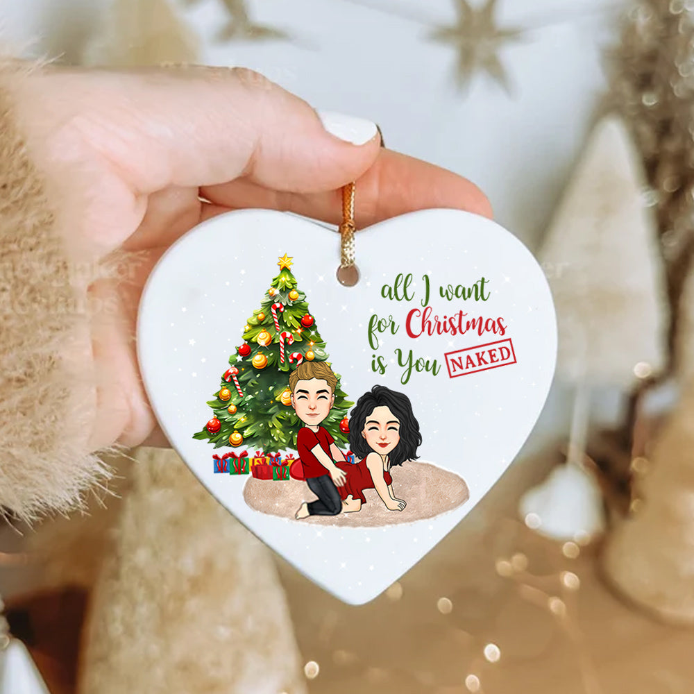 All I Want For Christmas Is You Naked Heart Ceramic Ornament For Couple Do99