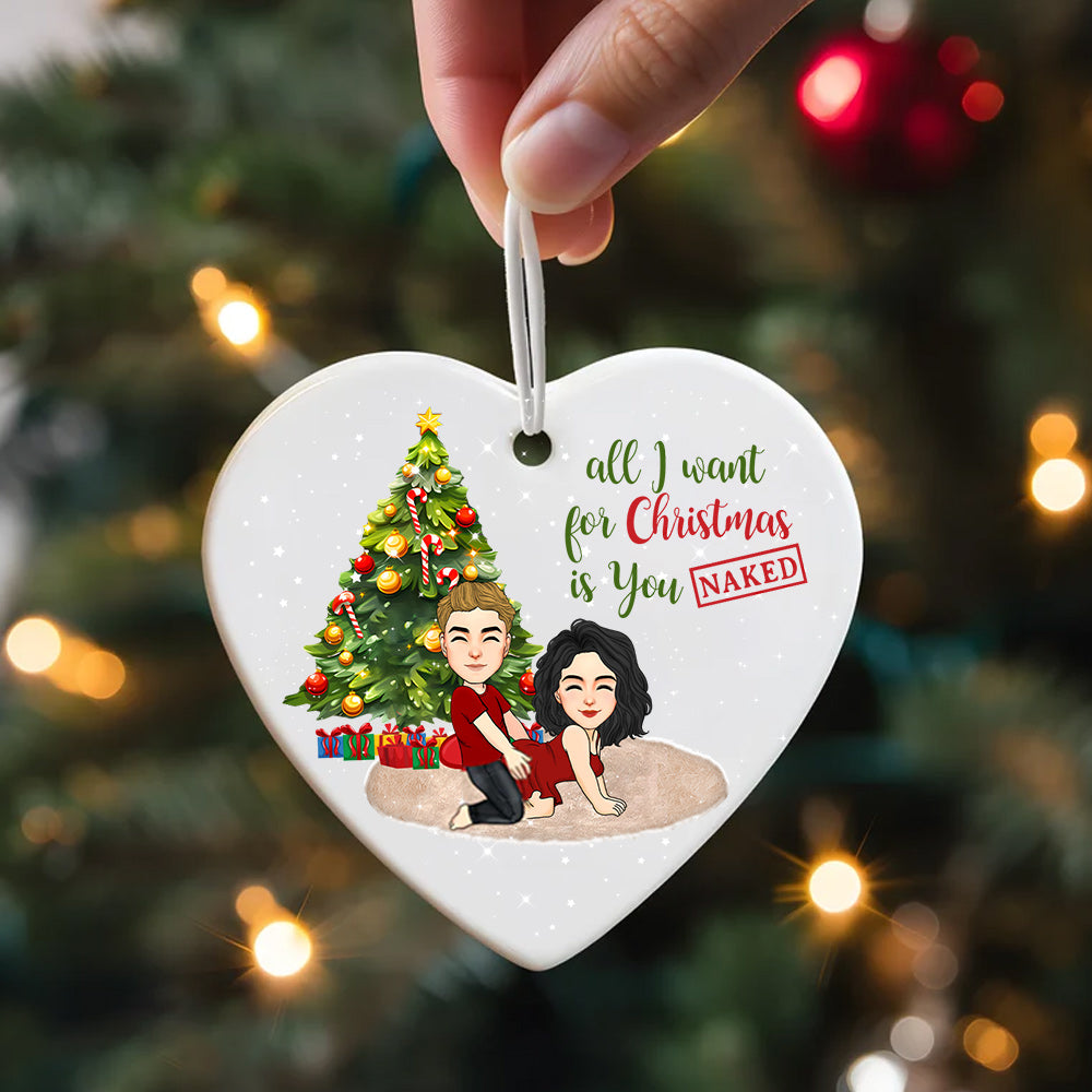 All I Want For Christmas Is You Naked Heart Ceramic Ornament For Couple Do99
