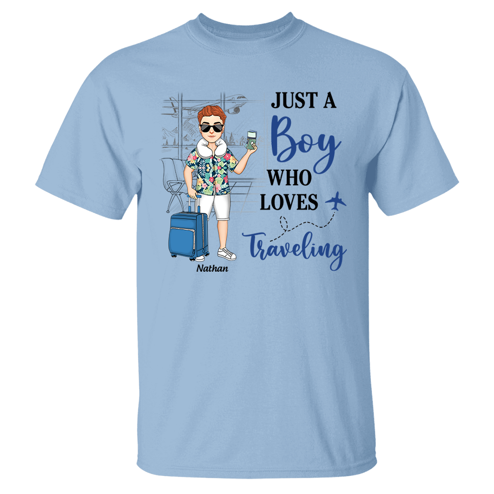 Just A Boy Who Loves Traveling - Custom Shirt For Traveling Girl NA04 Pa00