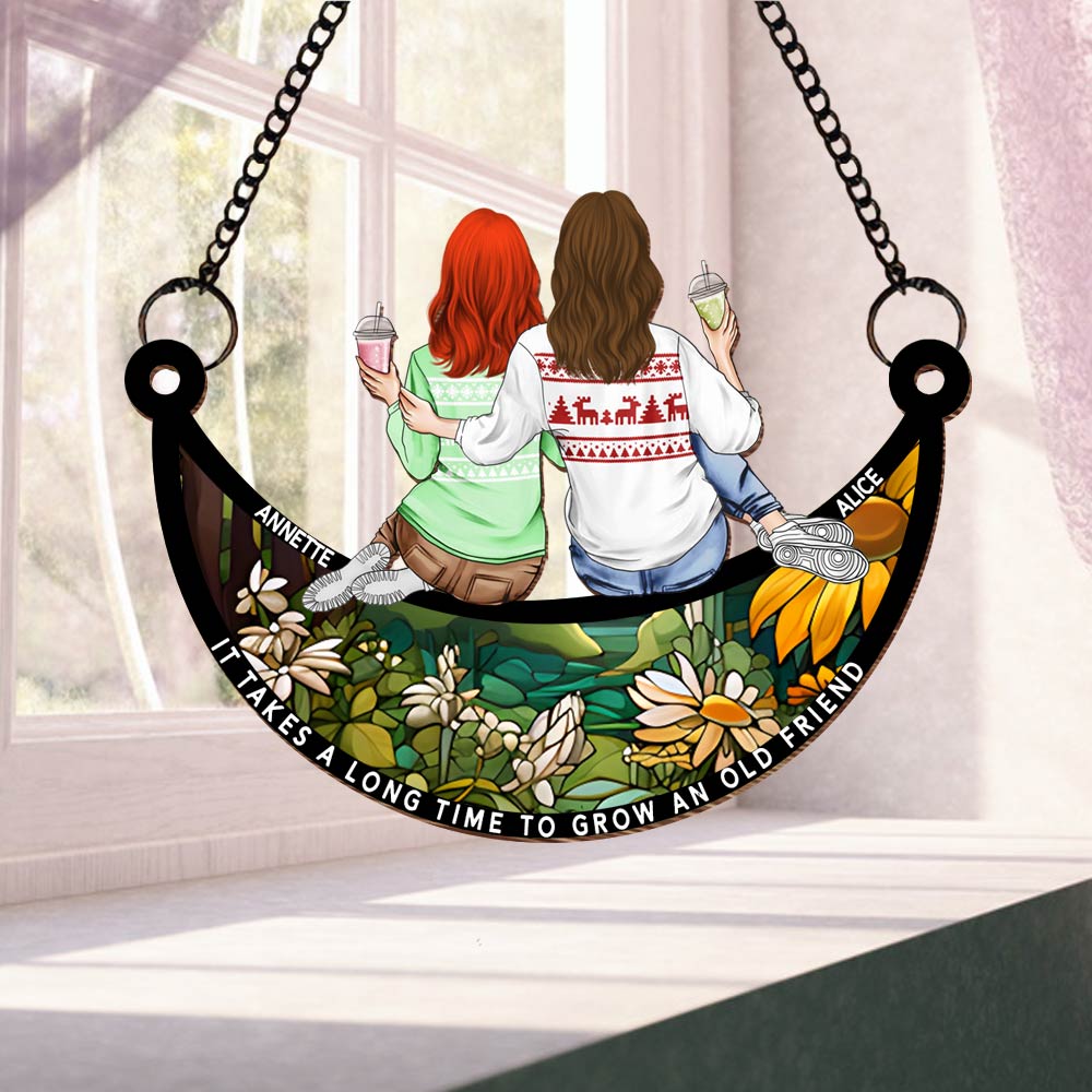 It Takes A Long Time To Grow Old Friends Suncatcher Ornament N3005 Tm01