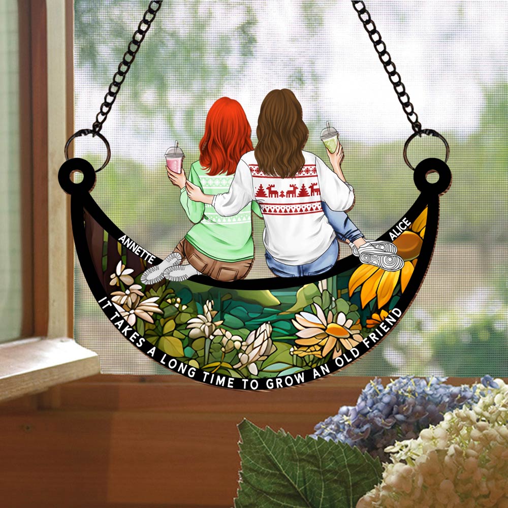 It Takes A Long Time To Grow Old Friends Suncatcher Ornament N3005 Tm01