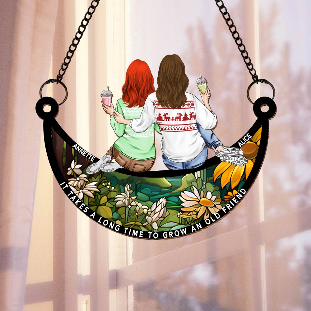 It Takes A Long Time To Grow Old Friends Suncatcher Ornament N3005 Tm01