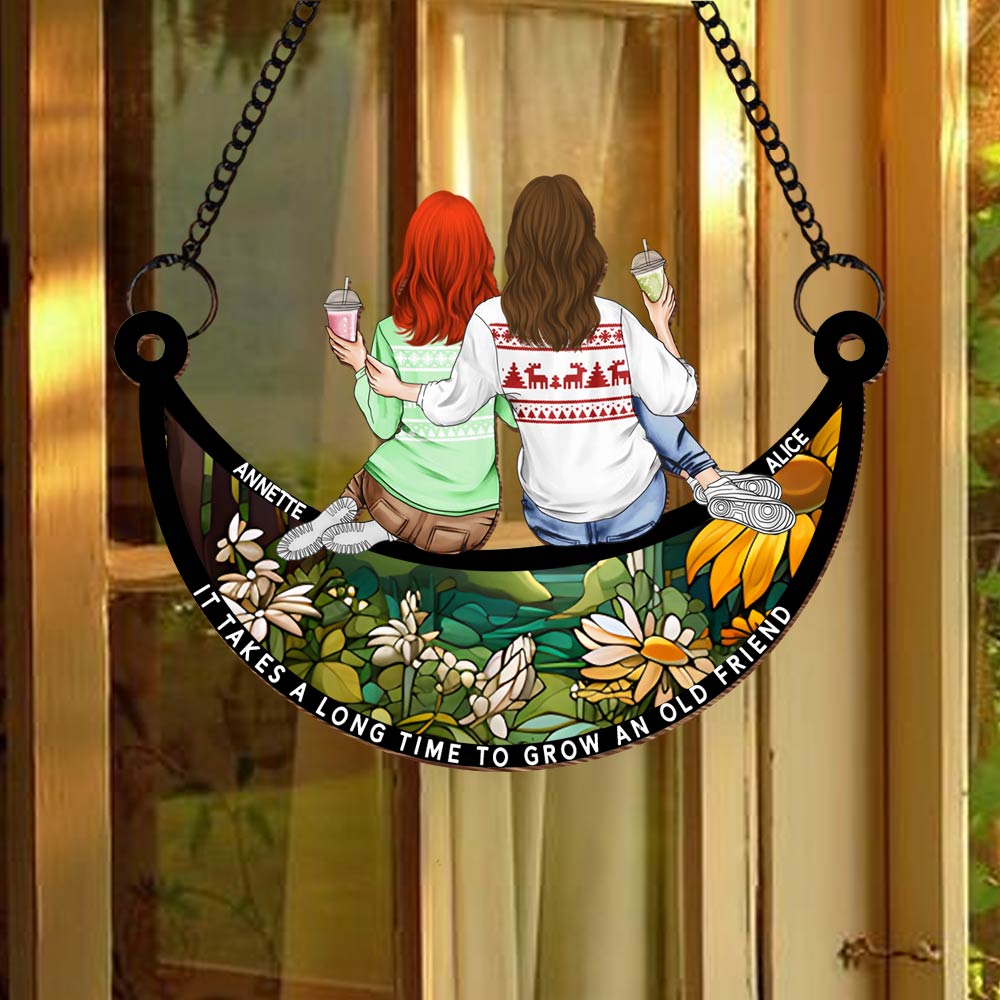 It Takes A Long Time To Grow Old Friends Suncatcher Ornament N3005 Tm01