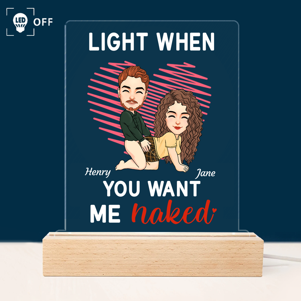 Light When You Want Me Naked - Custom LED Light For Couples - Cute Personalized Standing Light Pa00