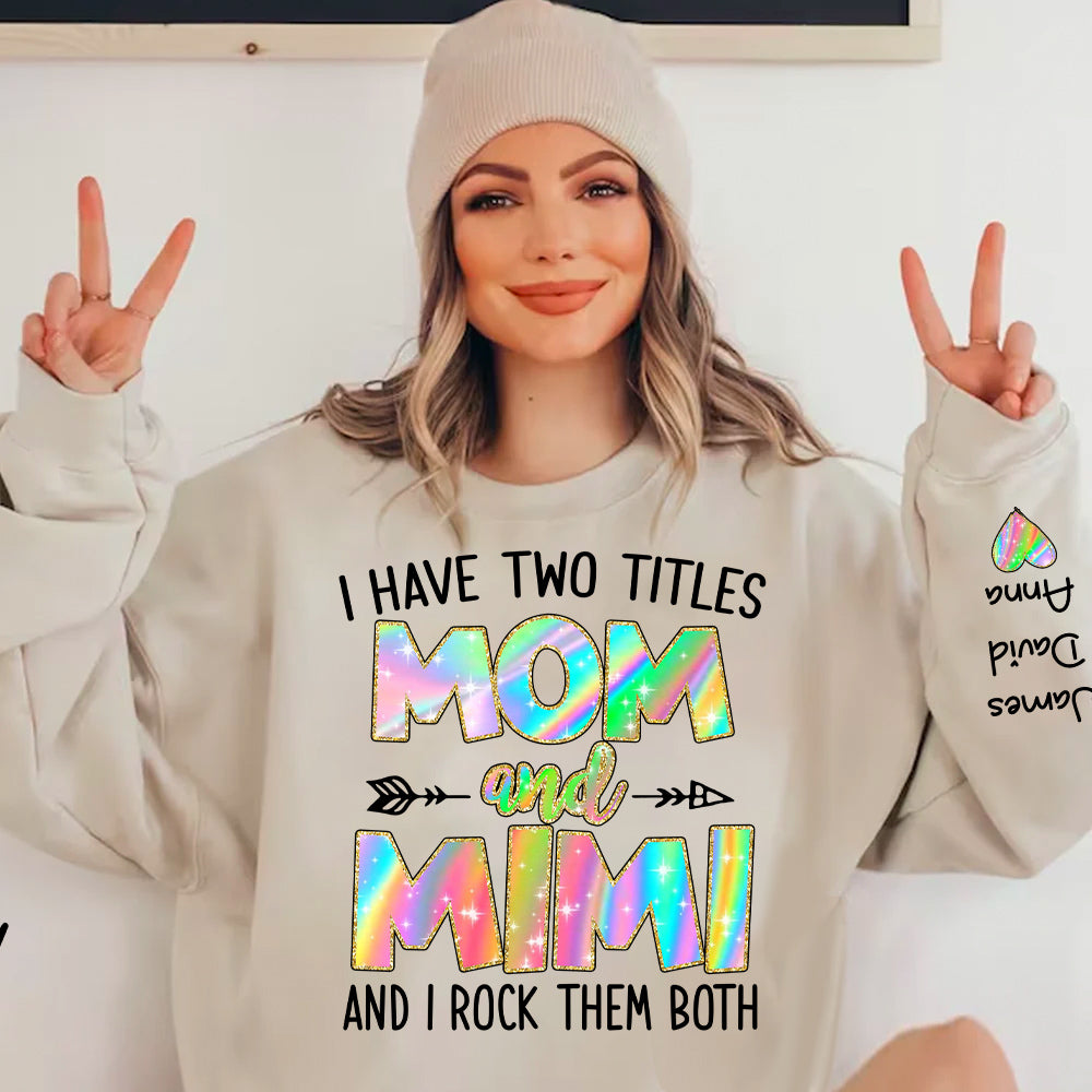 Personalized I Have Two Titles Mom and Grandma Shirt, Custom Kids on Sleeve Sweatshirt NA04
