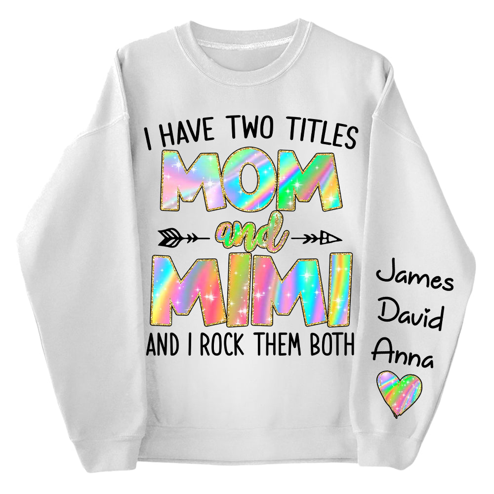 Personalized I Have Two Titles Mom and Grandma Shirt, Custom Kids on Sleeve Sweatshirt NA04