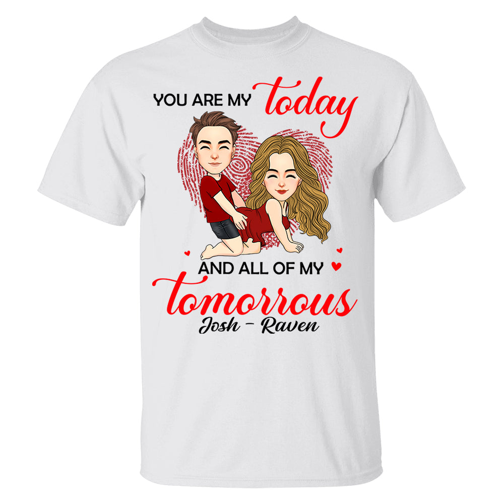 You Are My Today And All Of My Tomorrows - Personalized Shirt For Couple