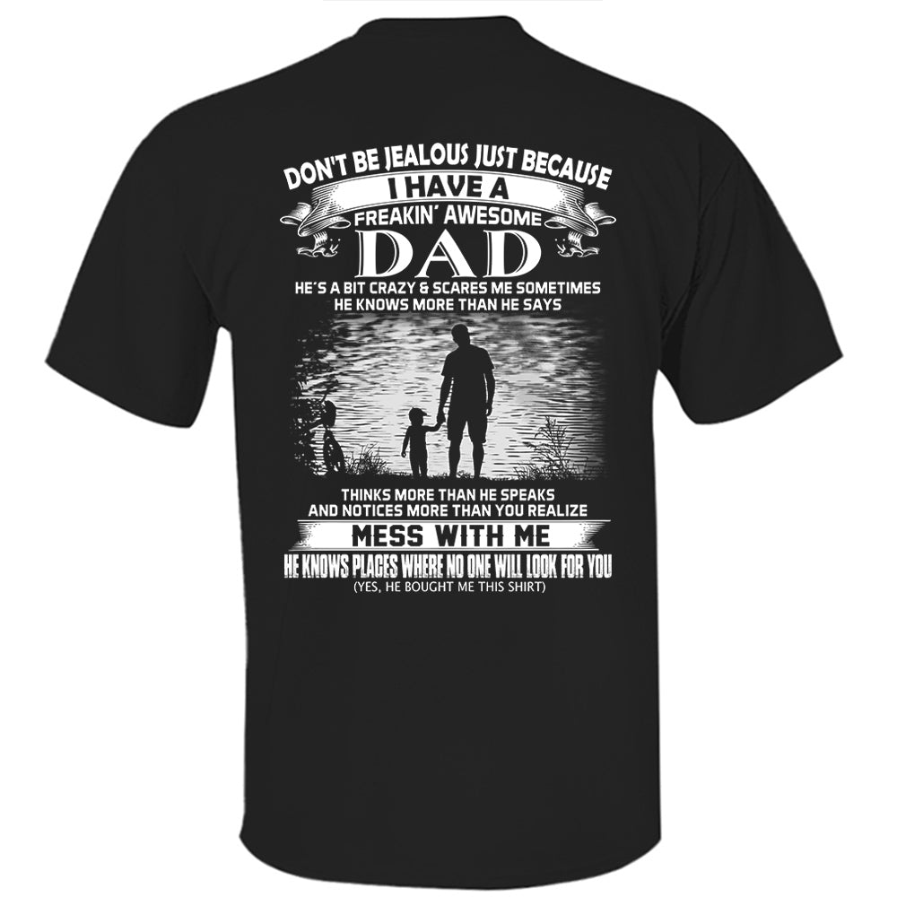 Don't Be Jealous Just Because I Have A Freaking Awesome Dad Shirt Perfect Gift For Daughter