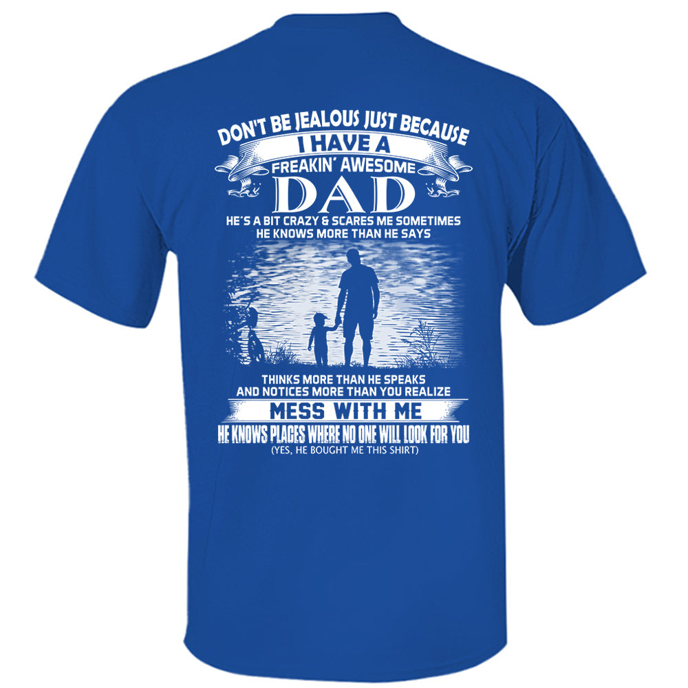 Don't Be Jealous Just Because I Have A Freaking Awesome Dad Shirt Perfect Gift For Daughter