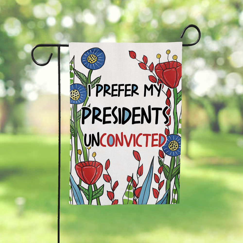 I Prefer My Presidents Unconvicted Flag