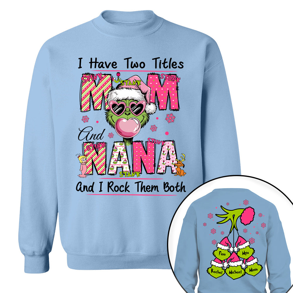 I Have Two Titles Mom and Nana - Custom Sweatshirt For Grandma Nana Mom - Best Family Gifts NA04 Tu20