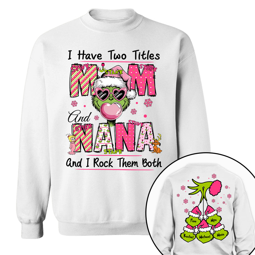 I Have Two Titles Mom and Nana - Custom Sweatshirt For Grandma Nana Mom - Best Family Gifts NA04 Tu20