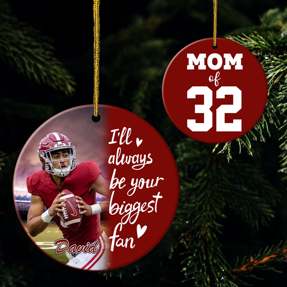 I'll Always Be Your Biggest Fan, Custom Photo Football Ornament, Gift For Football Family T1807 Pt99