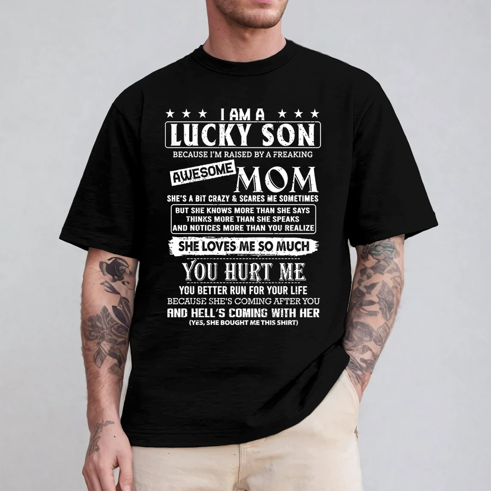 Yes I Am A Lucky Son Because I'm Raised By A Freaking Awesome Mom Shirt Gift For Son From Mom