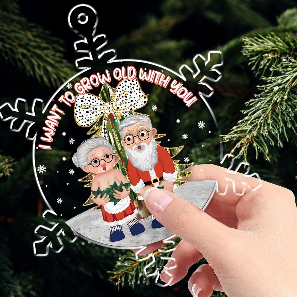 I Want To Grow Old With You Personalized Acrylic Ornament For Old Couple