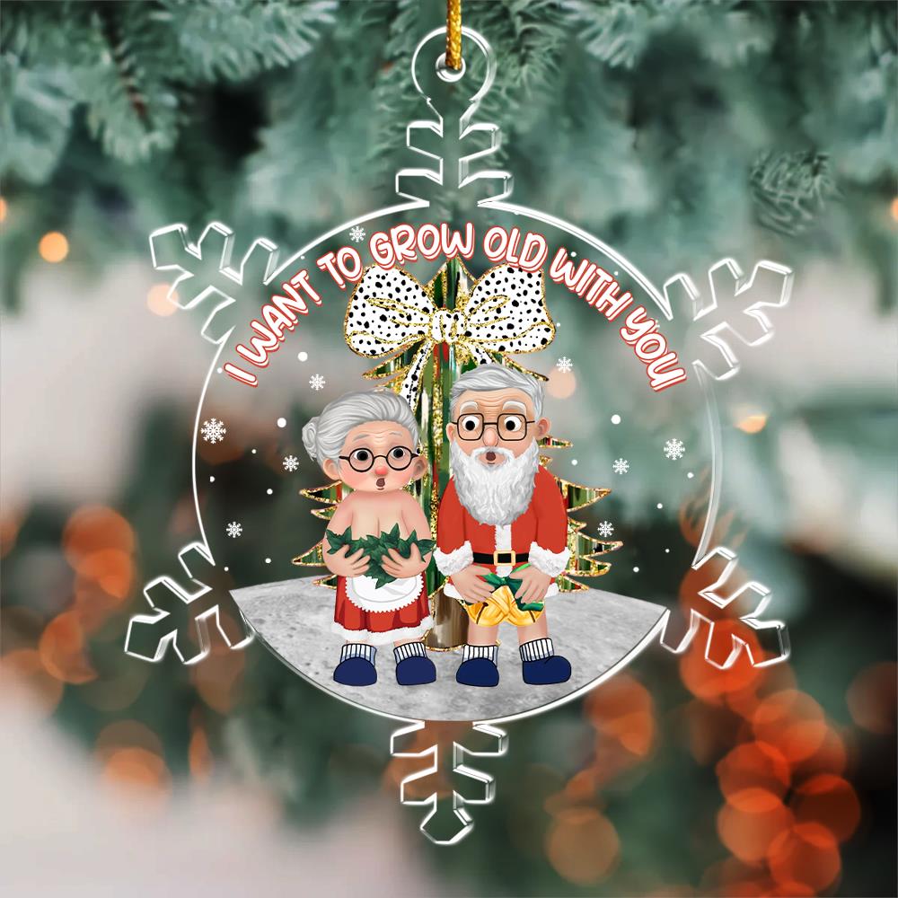 I Want To Grow Old With You Personalized Acrylic Ornament For Old Couple