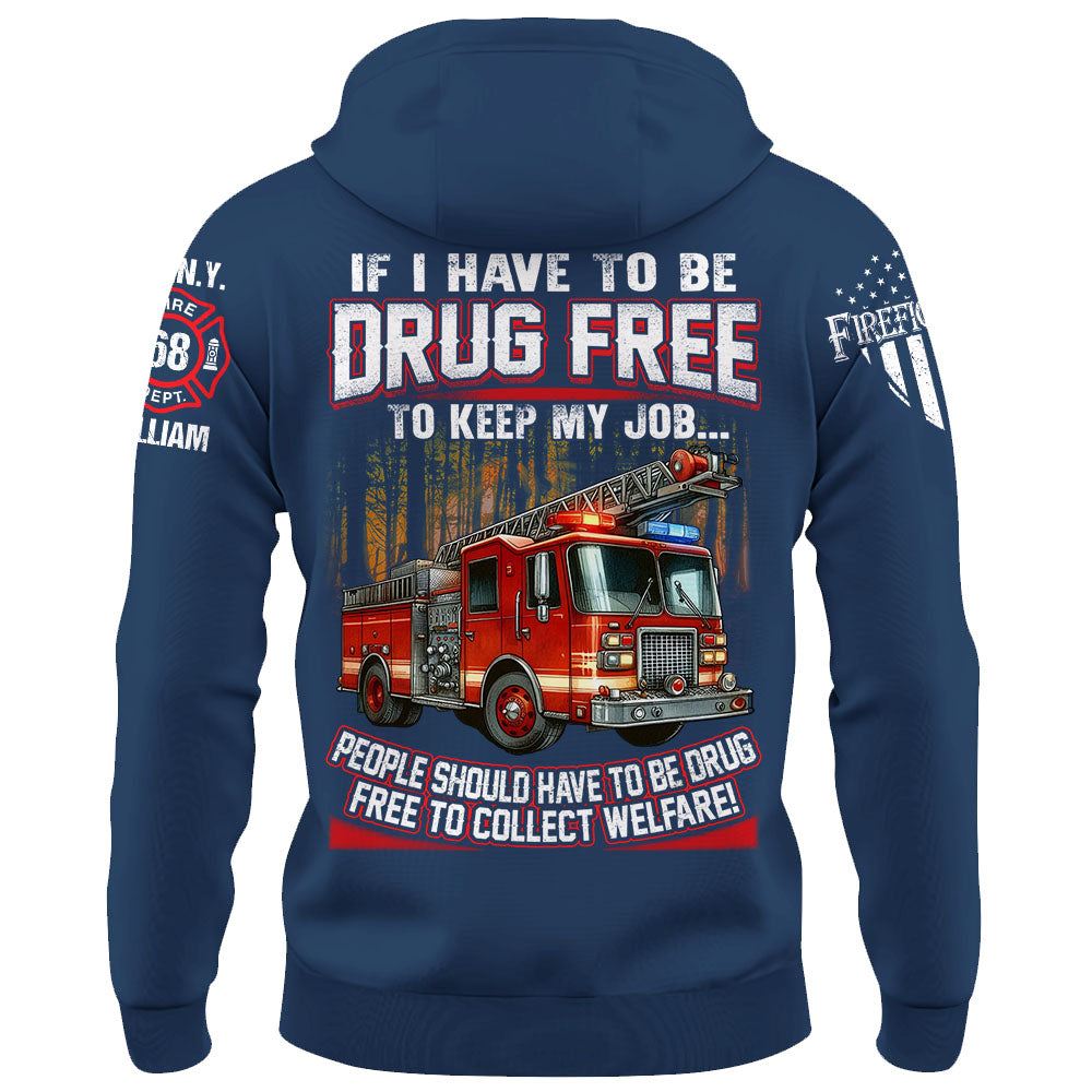 If I Have To Be Drug Free To Keep My Job Custom Shirt For Firefighter K1702 Trhn