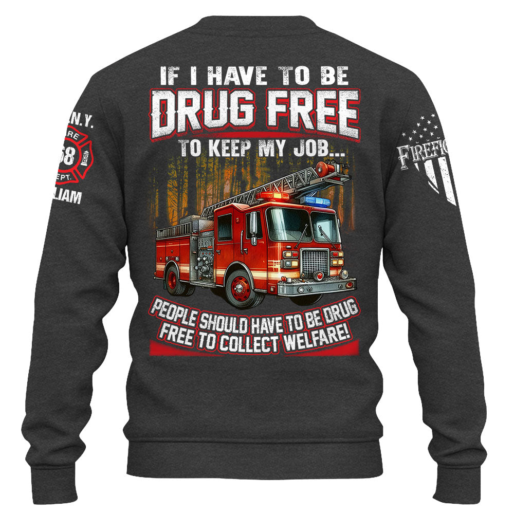 If I Have To Be Drug Free To Keep My Job Custom Shirt For Firefighter K1702 Trhn