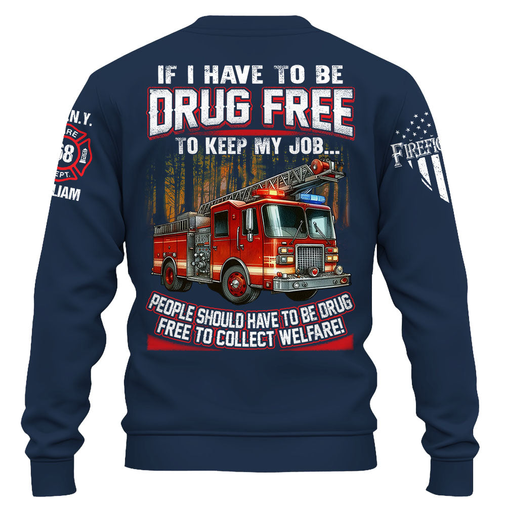 If I Have To Be Drug Free To Keep My Job Custom Shirt For Firefighter K1702 Trhn