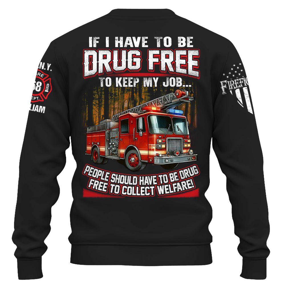 If I Have To Be Drug Free To Keep My Job Custom Shirt For Firefighter K1702 Trhn