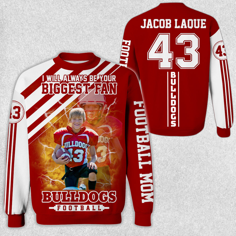 Custom Photo I Will Always Be Your Biggest Fan All Over Print Shirt Hoodie For Football Mom Dad Family Football Lovers H2511