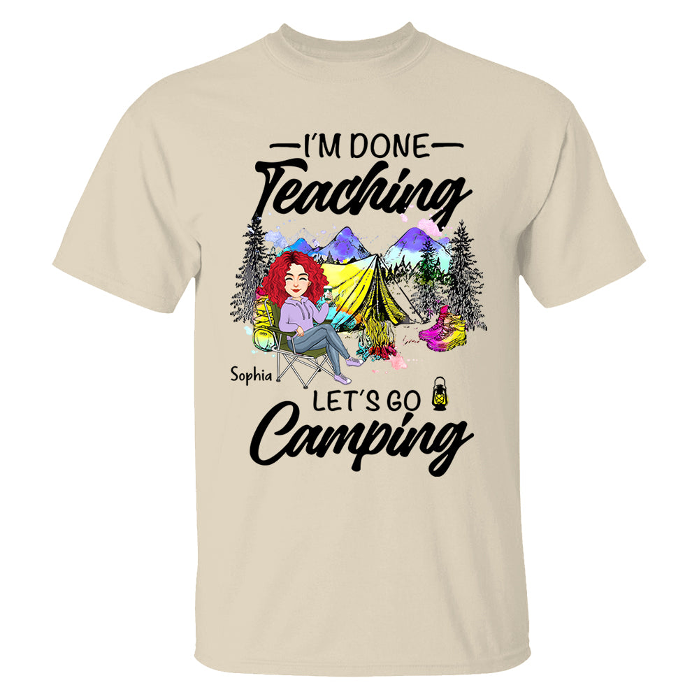I'm Done Teaching Let's Go Camping - Personalized Shirt For Teacher, Camping Lovers - Tm01