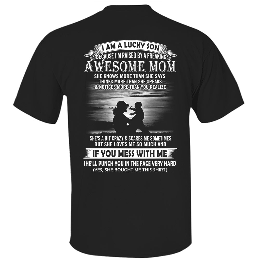 I Am A Lucky Son Because I'm Raised By A Freaking Awesome Mom Shirt Perfect Gift For Son From Mom Vr3