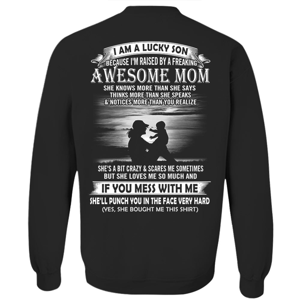 I Am A Lucky Son Because I'm Raised By A Freaking Awesome Mom Shirt Perfect Gift For Son From Mom Vr3