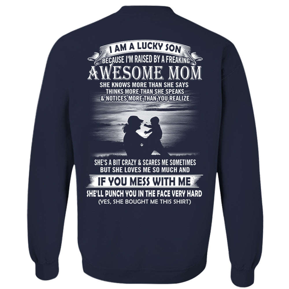 I Am A Lucky Son Because I'm Raised By A Freaking Awesome Mom Shirt Perfect Gift For Son From Mom Vr3