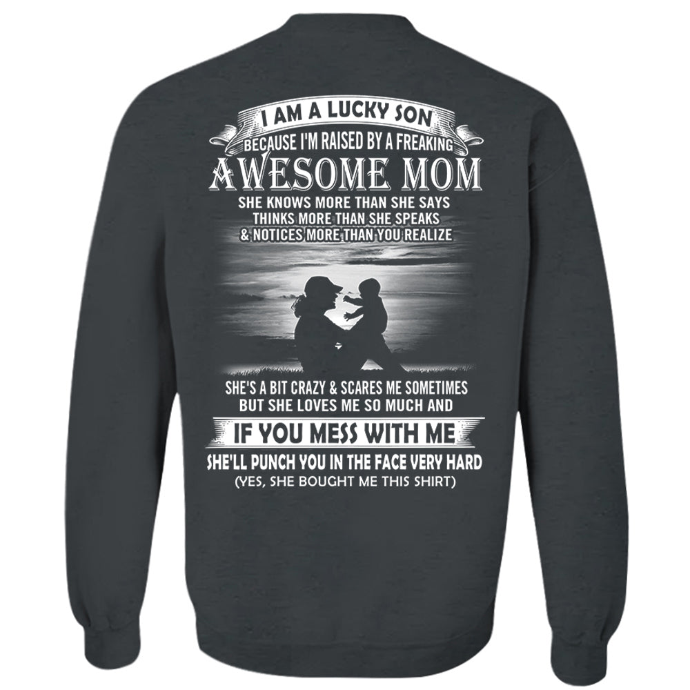 I Am A Lucky Son Because I'm Raised By A Freaking Awesome Mom Shirt Perfect Gift For Son From Mom Vr3