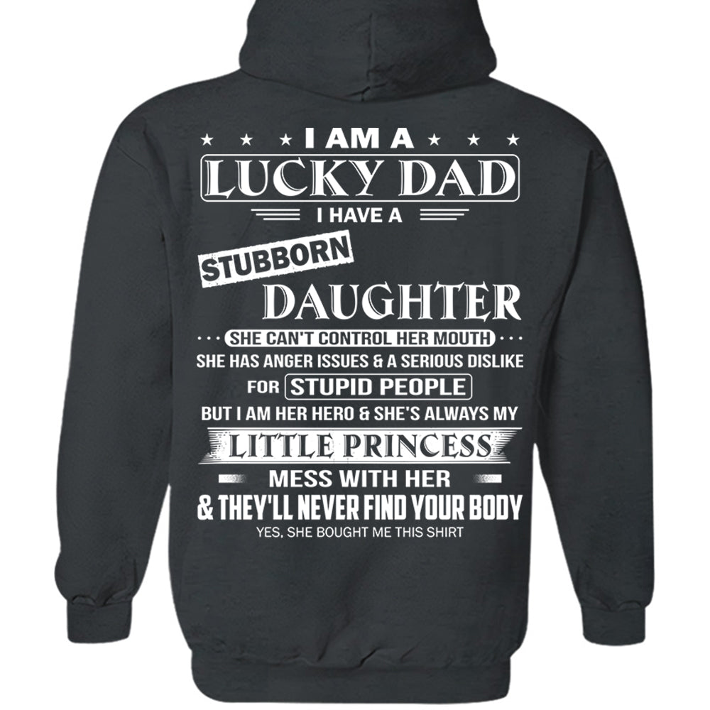 I Am A Lucky Dad I Have A Stubborn Daughter Shirt Perfect Gift For Dad From Daughter