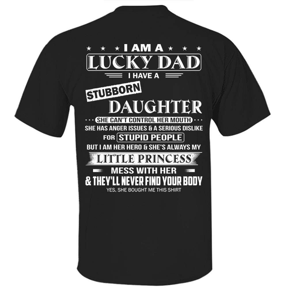 I Am A Lucky Dad I Have A Stubborn Daughter Shirt Perfect Gift For Dad From Daughter
