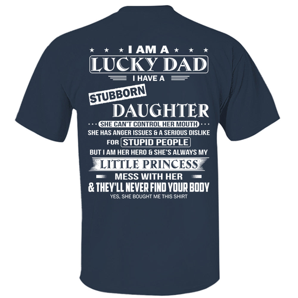 I Am A Lucky Dad I Have A Stubborn Daughter Shirt Perfect Gift For Dad From Daughter