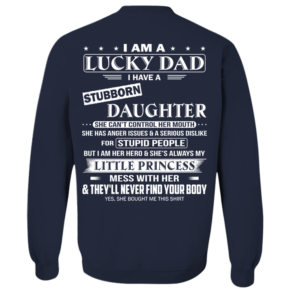 I Am A Lucky Dad I Have A Stubborn Daughter Shirt Perfect Gift For Dad From Daughter