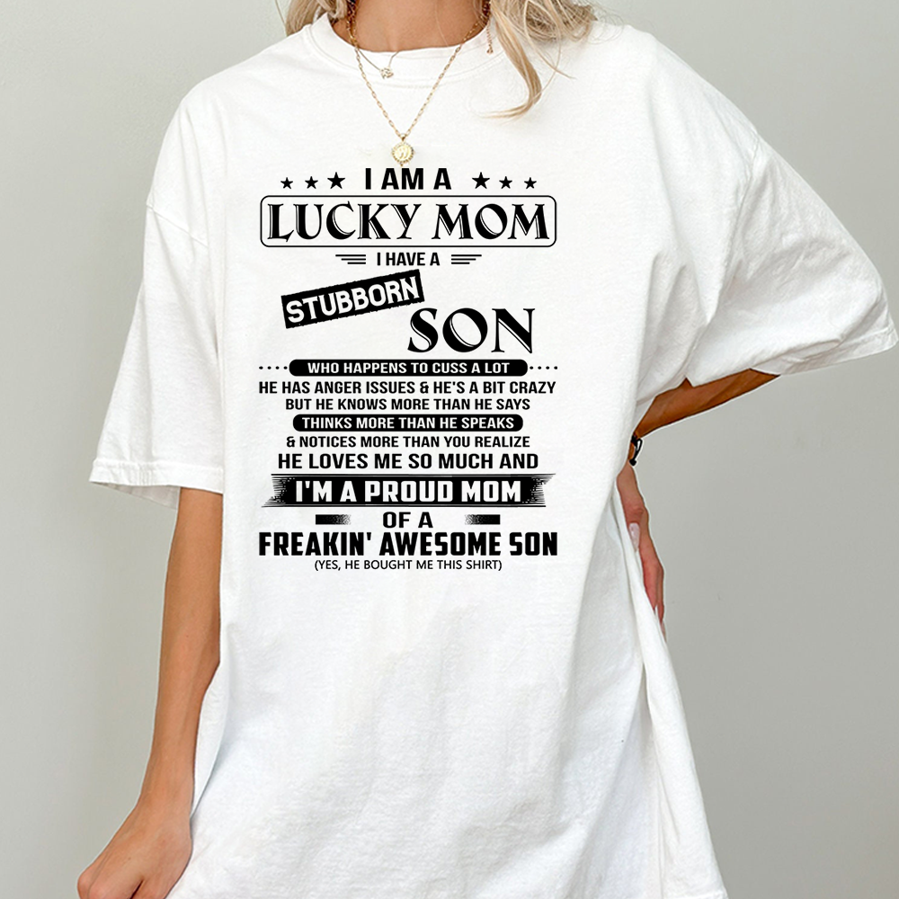 I Am A Lucky Mom I Have A Stubborn Son Shirt Perfect Gift For Mom From Son 2