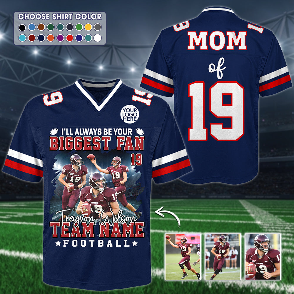 I Will Always Be Your Biggest Fan, Personalized Football Jersey For Football Mom Grandma Sport Family T1807 Hv01