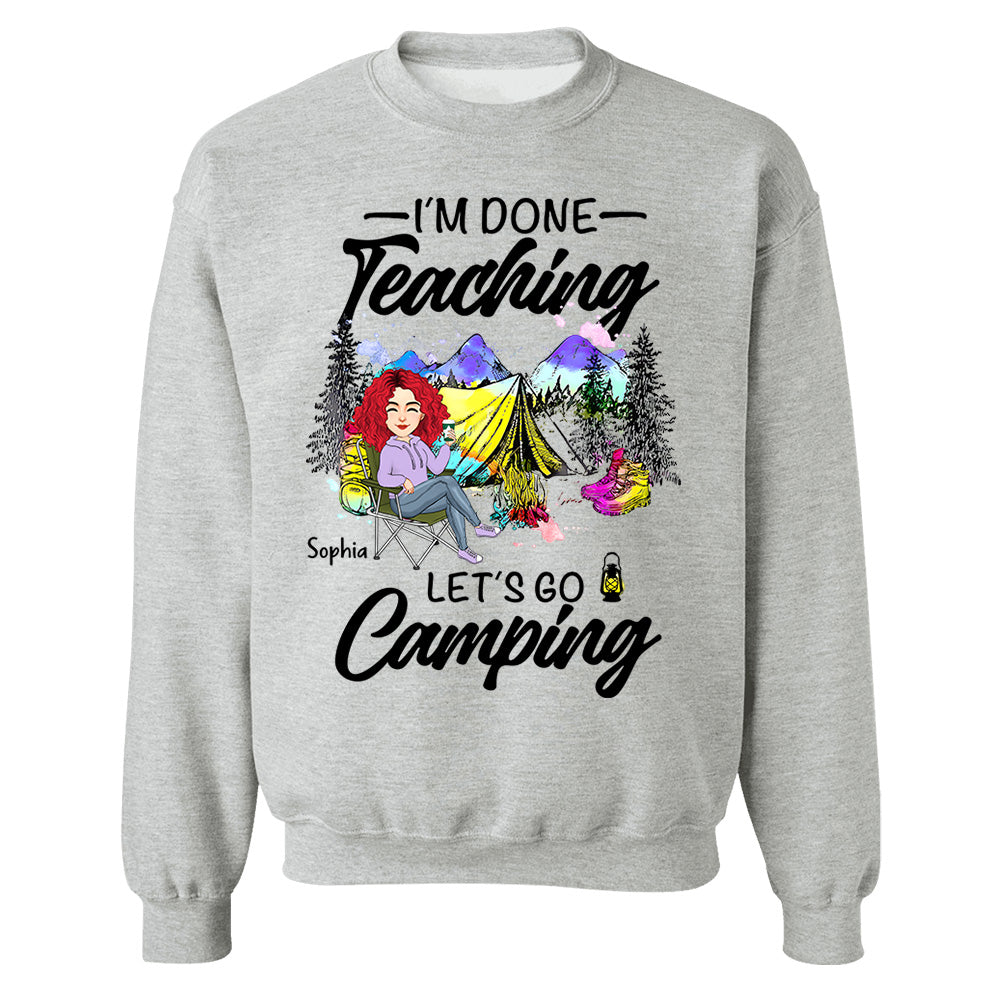 I'm Done Teaching Let's Go Camping - Personalized Shirt For Teacher, Camping Lovers - Tm01
