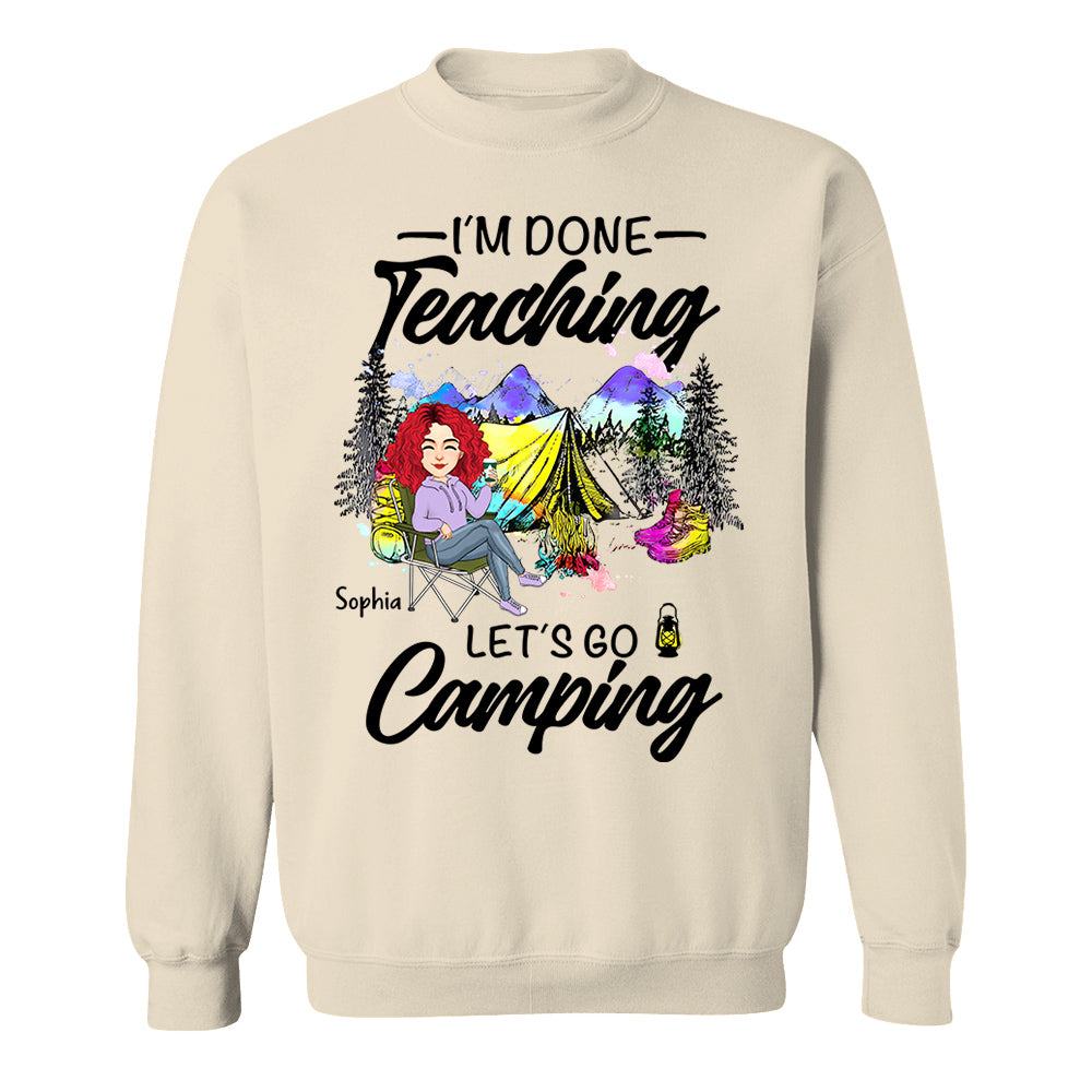 I'm Done Teaching Let's Go Camping - Personalized Shirt For Teacher, Camping Lovers - Tm01